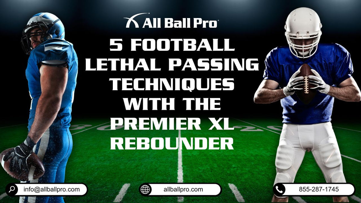 5 Football Lethal Passing Techniques with The Premier XL Rebounder