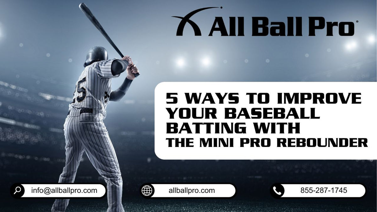 5 Ways to Improve Your Baseball Batting with The Mini Pro Rebounder