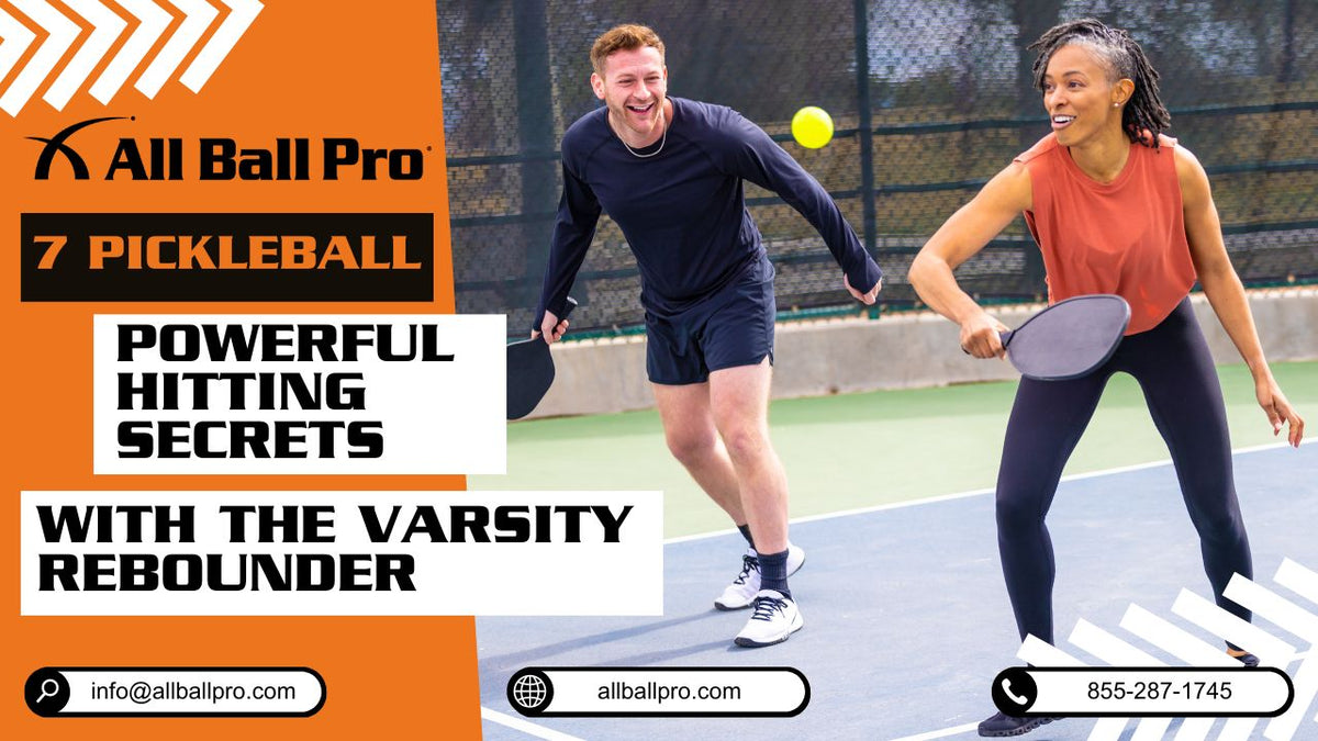 7 Pickleball Powerful Hitting Secrets with The Varsity Rebounder