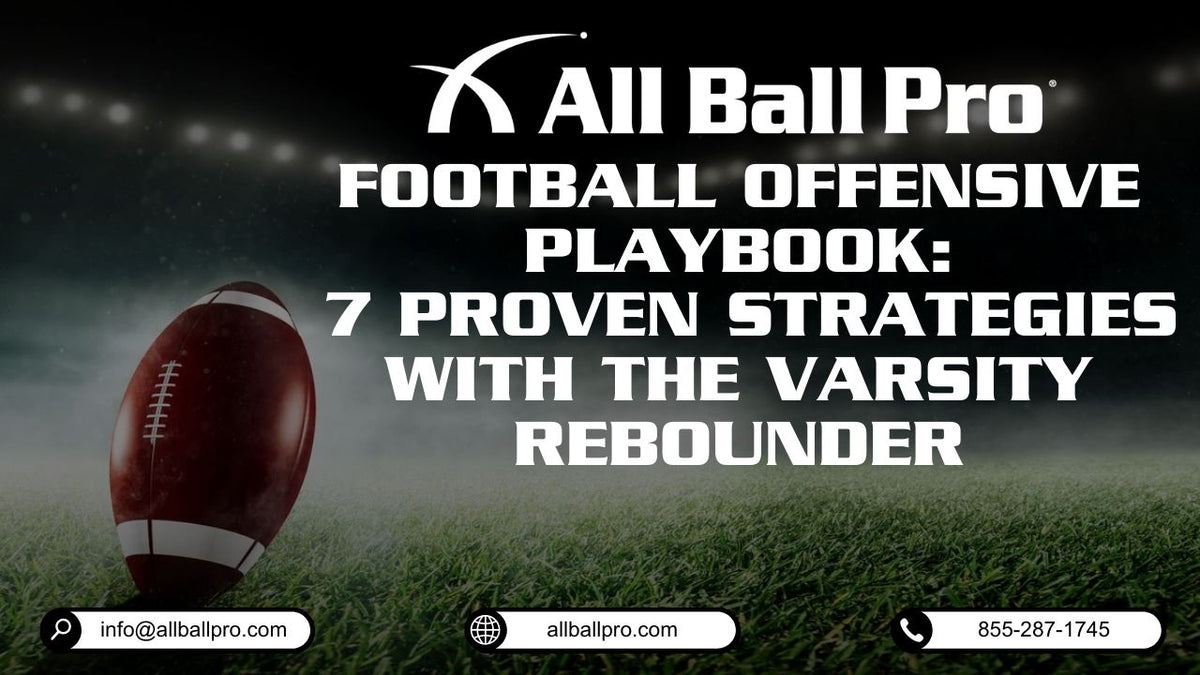Football Offensive Playbook: 7 Proven Strategies with The Varsity Rebounder