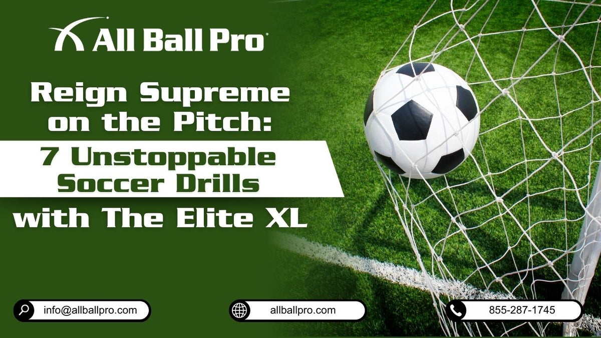 Reign Supreme on the Pitch: 7 Unstoppable Soccer Drills with The Elite XL