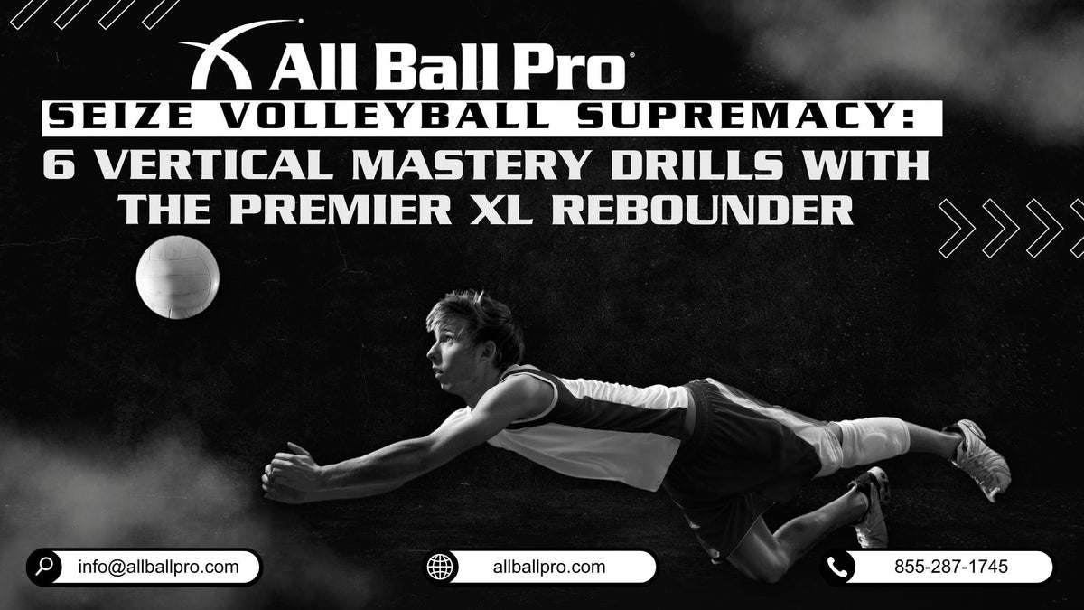 Seize Volleyball Supremacy: 6 Vertical Mastery Drills with The Premier XL Rebounder