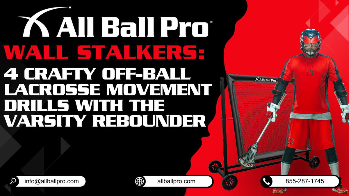 Wall Stalkers: 4 Crafty Off-Ball Lacrosse Movement Drills with The Varsity