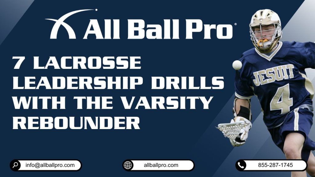 7 Lacrosse Leadership Drills with The Varsity Rebounder This article presents seven lacrosse drills using The Varsity Rebounder by All Ball Pro, designed to enhance players' skills and leadership abilities on the field.